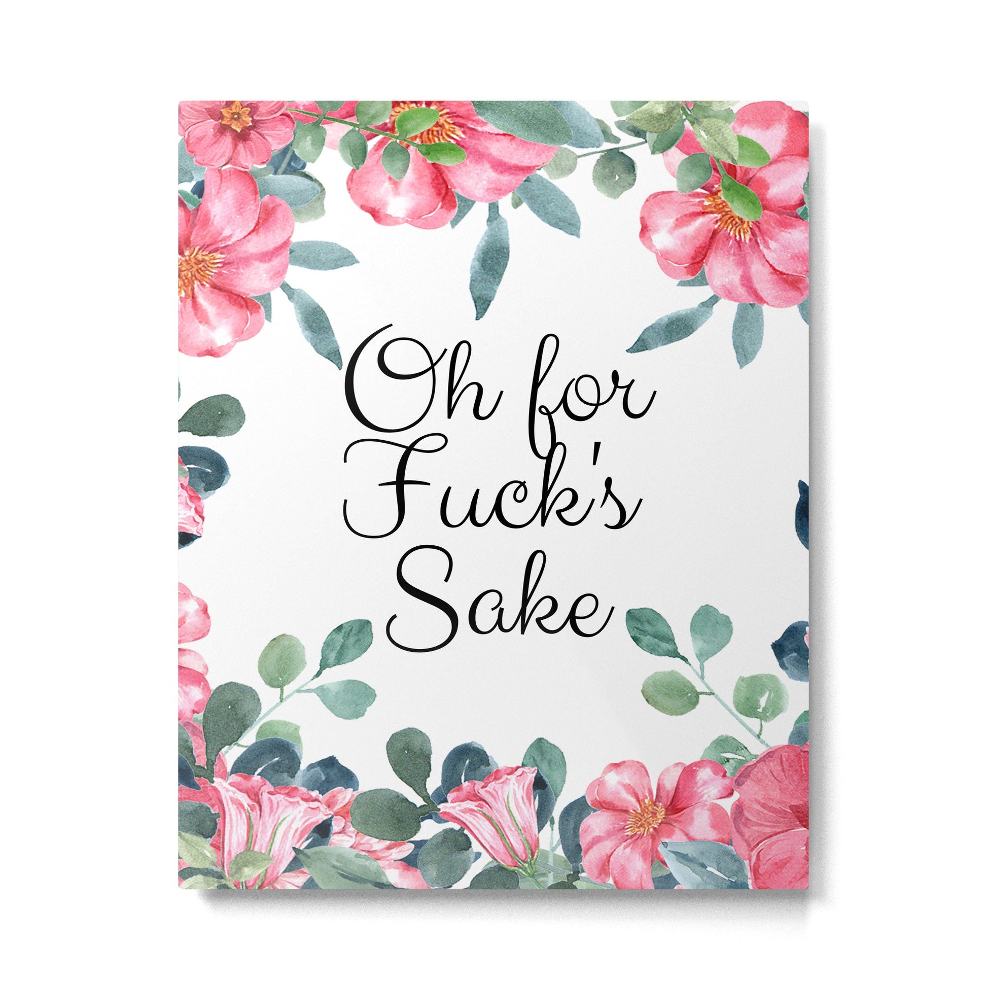 Oh For Fuck's Sake' Pretty Sweary Floral Metal Print | TeksDecor