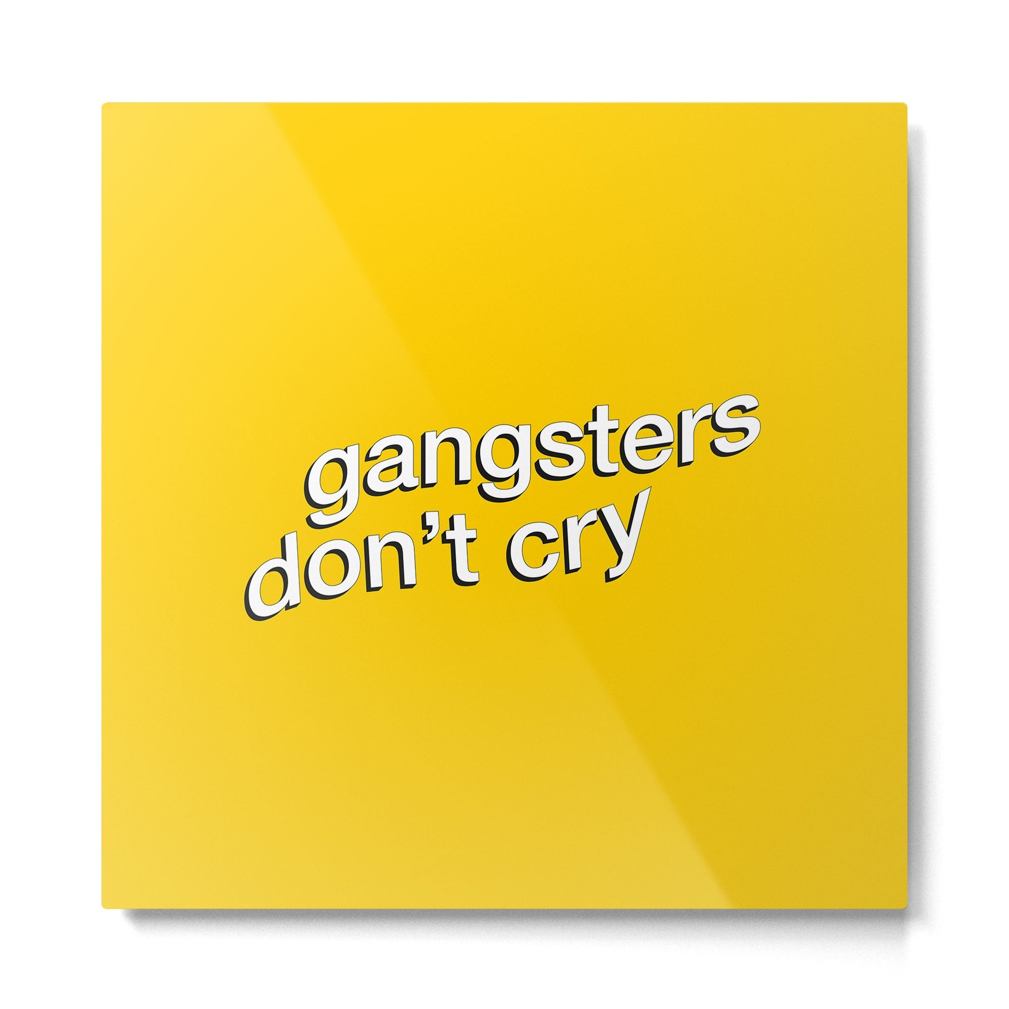 Gangsters Don't Cry Metal Print | TeksDecor