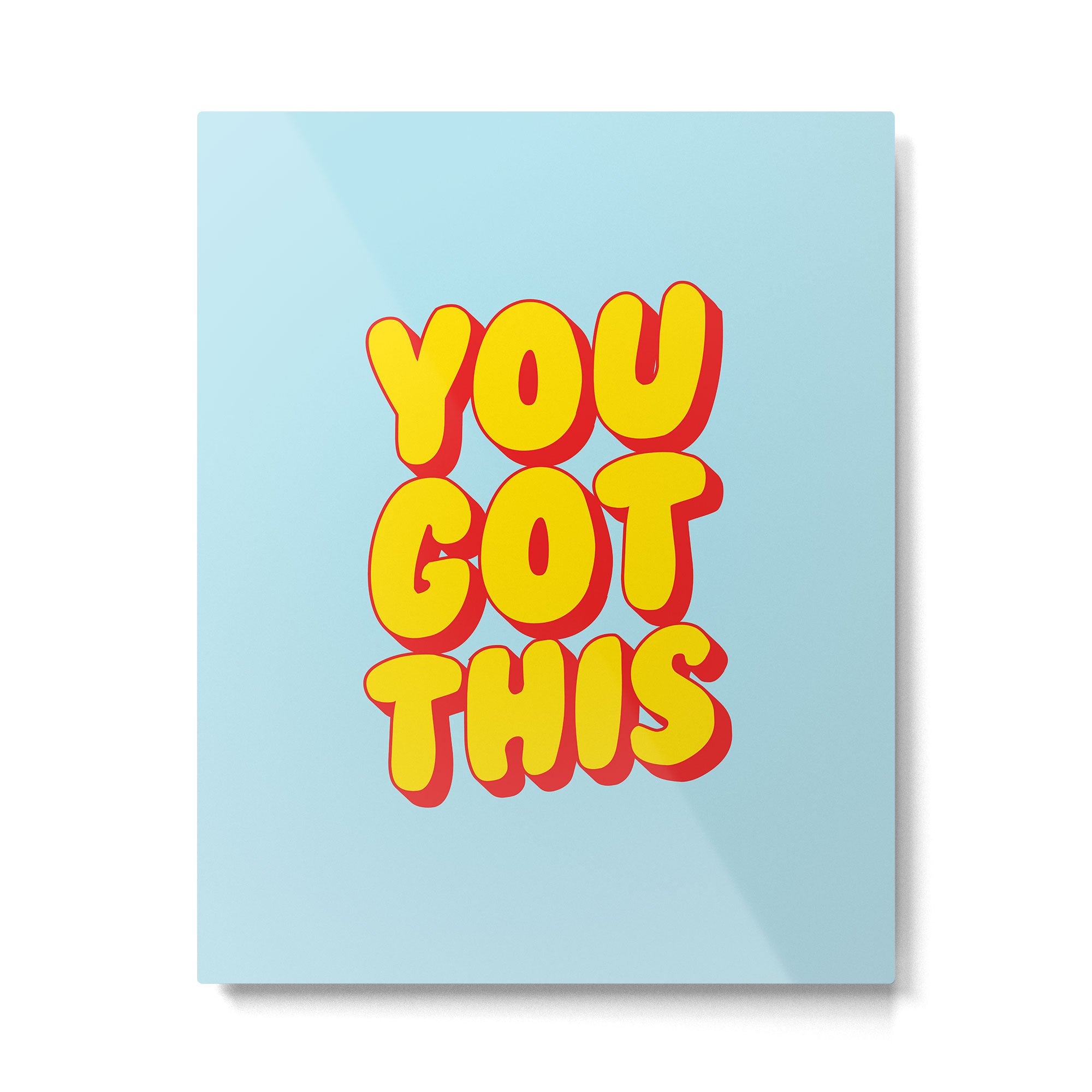 You Got This Metal Print | TeksDecor