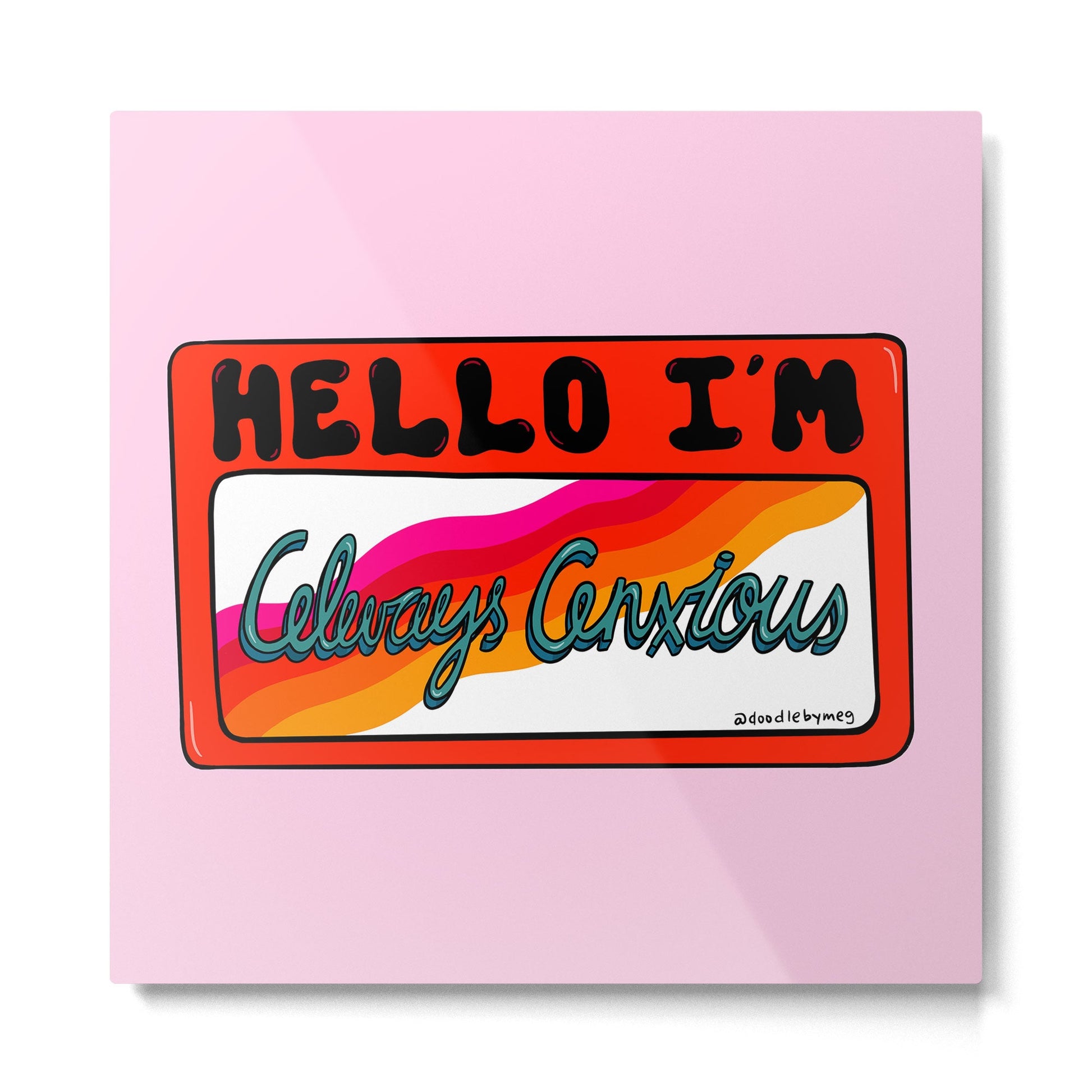 Always Anxious Metal Print | TeksDecor