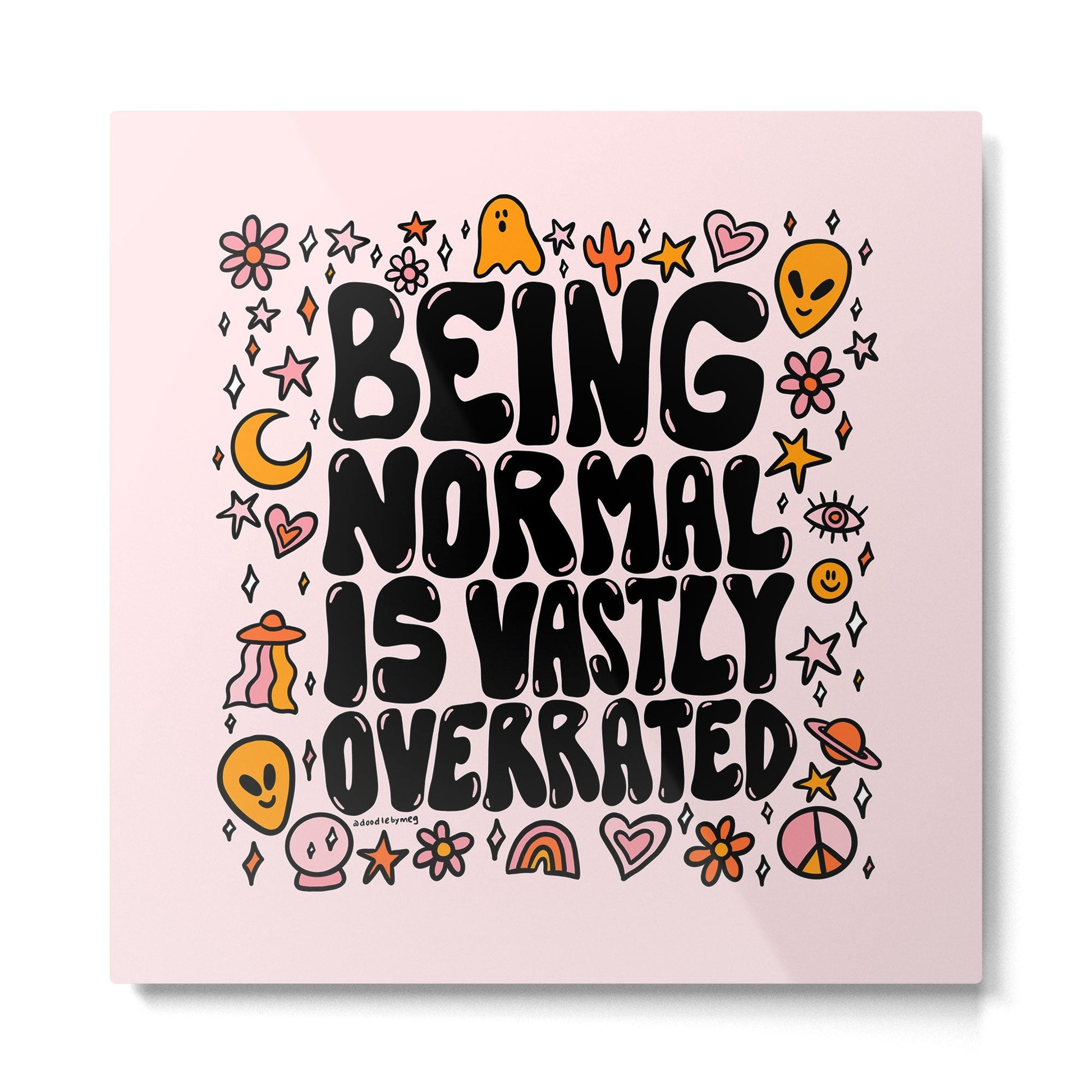 Being Normal is Overrated Metal Print | TeksDecor