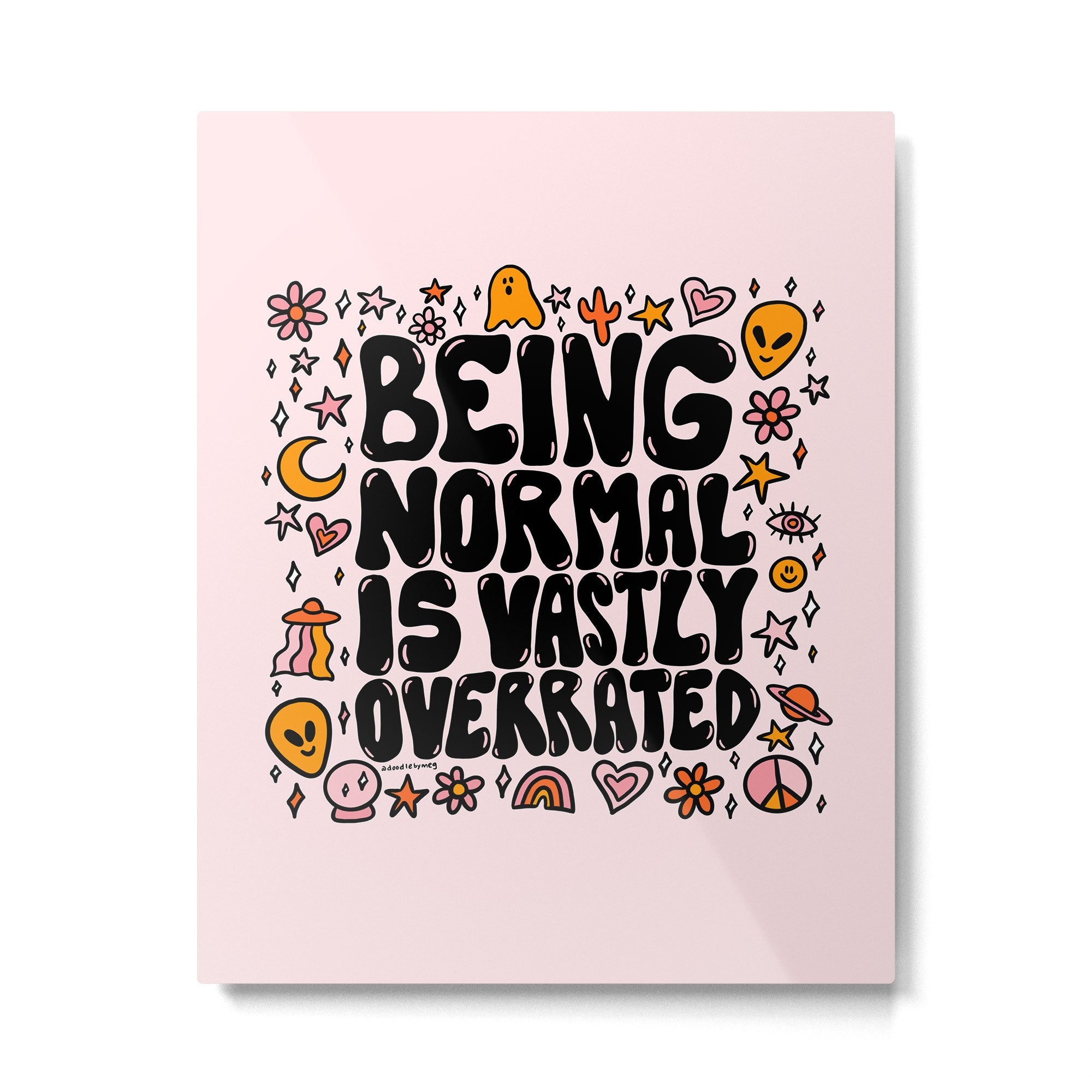 Being Normal is Overrated Metal Print | TeksDecor