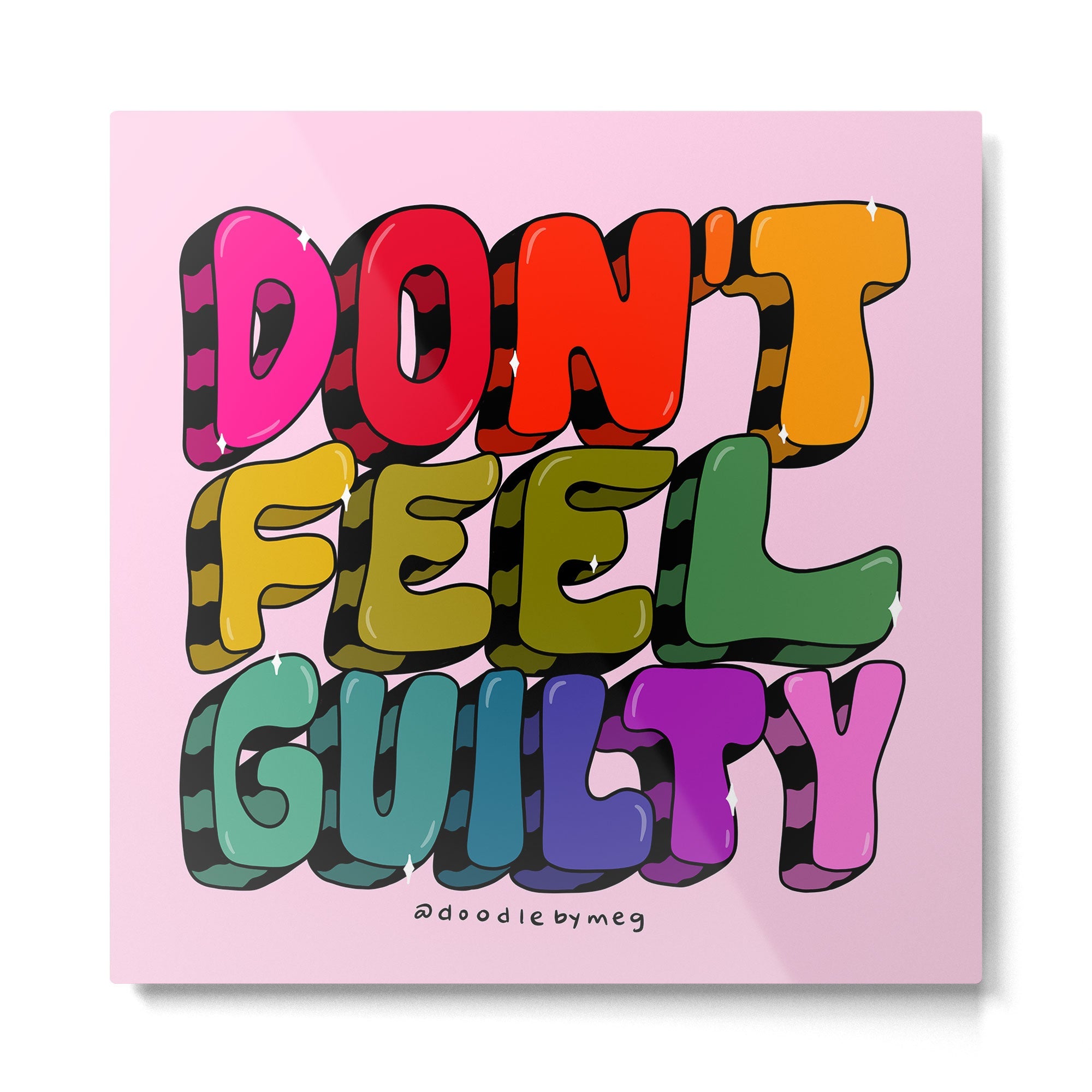 Don't Feel Guilty Metal Print | TeksDecor