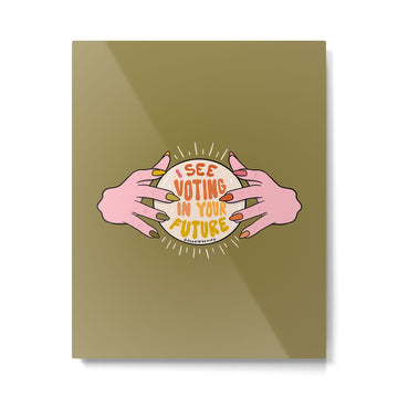 I See Voting in Your Future Metal Print | TeksDecor