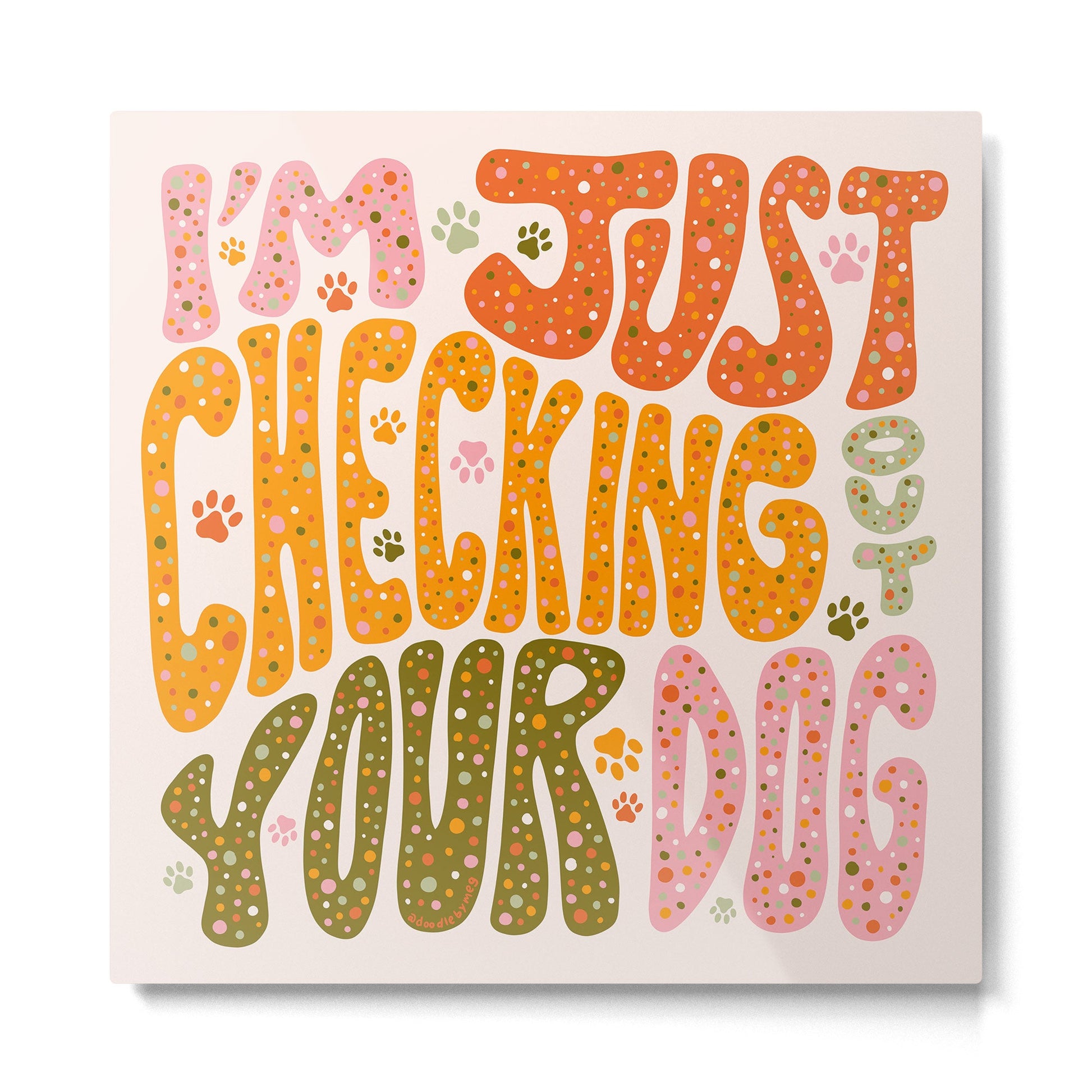 I'm Just Checking Out Your Dog Metal Print | TeksDecor