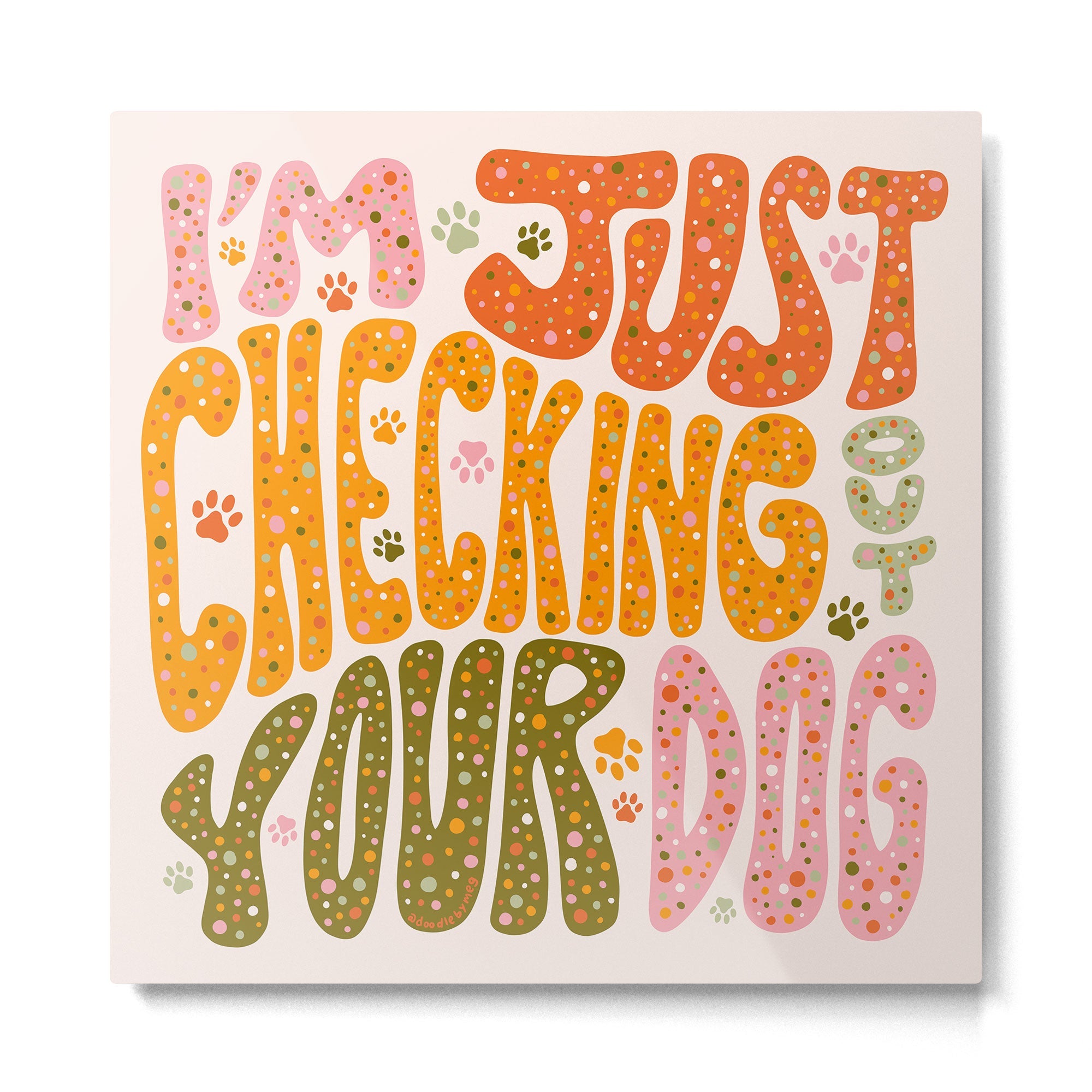 I'm Just Checking Out Your Dog Metal Print | TeksDecor