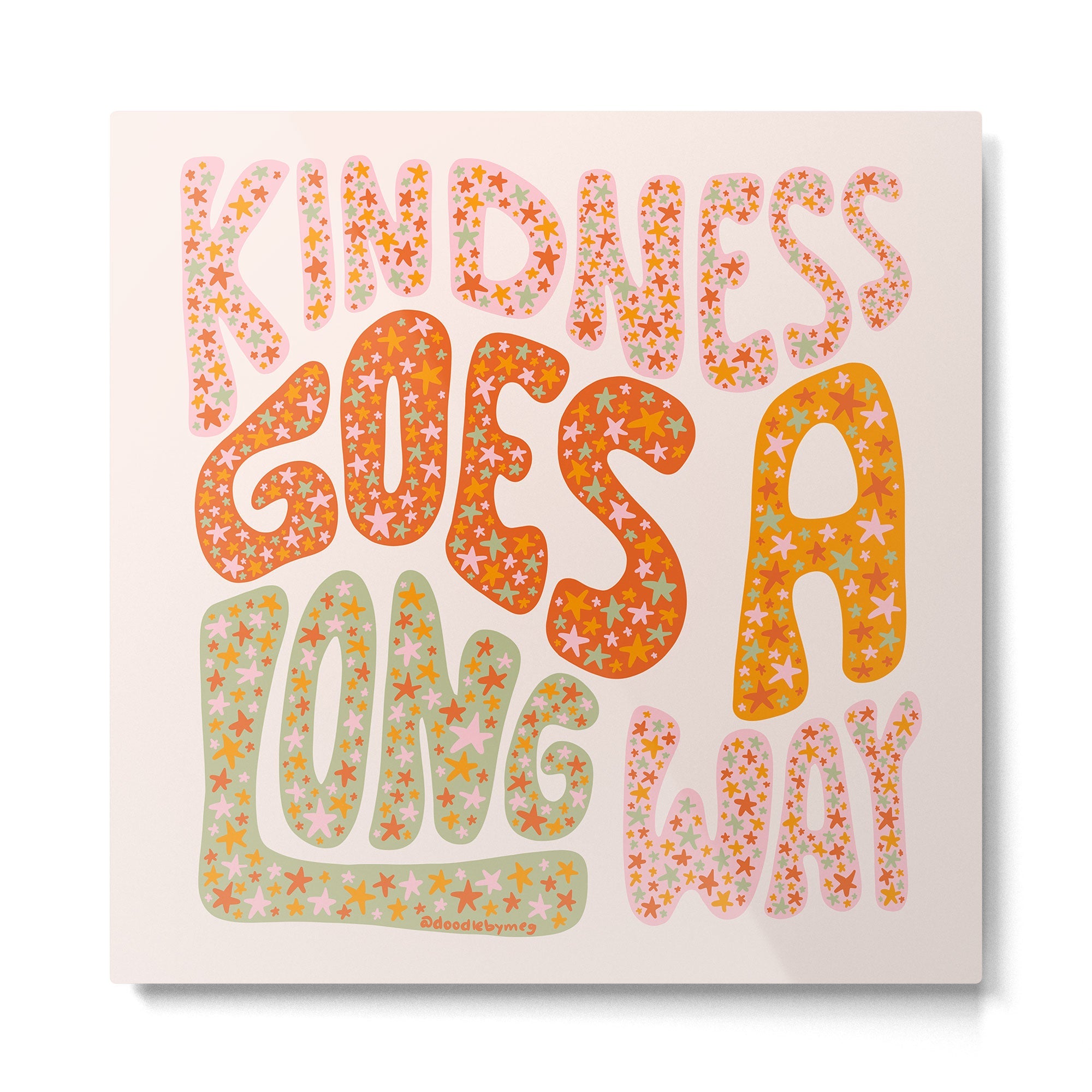 Kindness Goes A Long Way Metal Print | TeksDecor