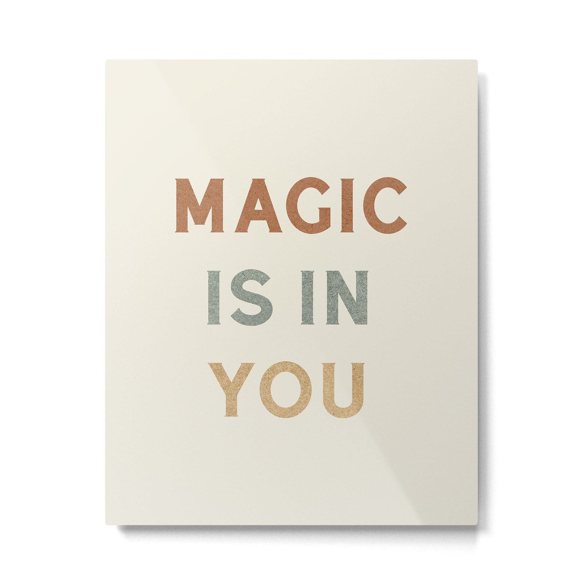 Magic is in You Metal Print | TeksDecor