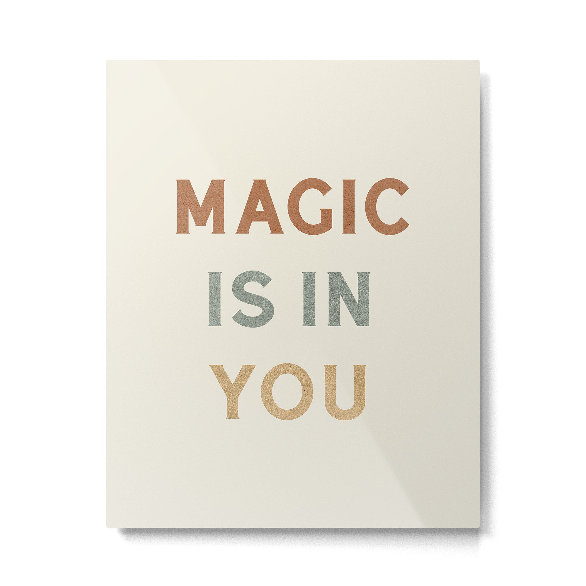 Magic is in You Metal Print | TeksDecor