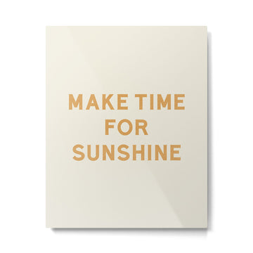 Make Time For Sunshine Metal Print | TeksDecor