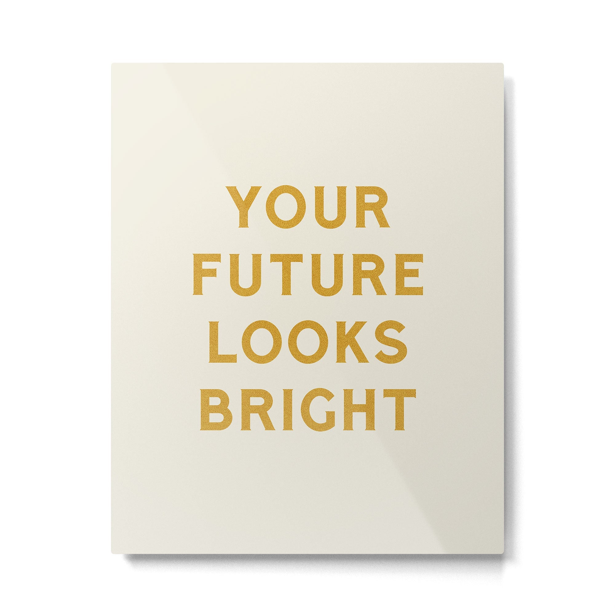 Your Future Looks Bright Metal Print | TeksDecor