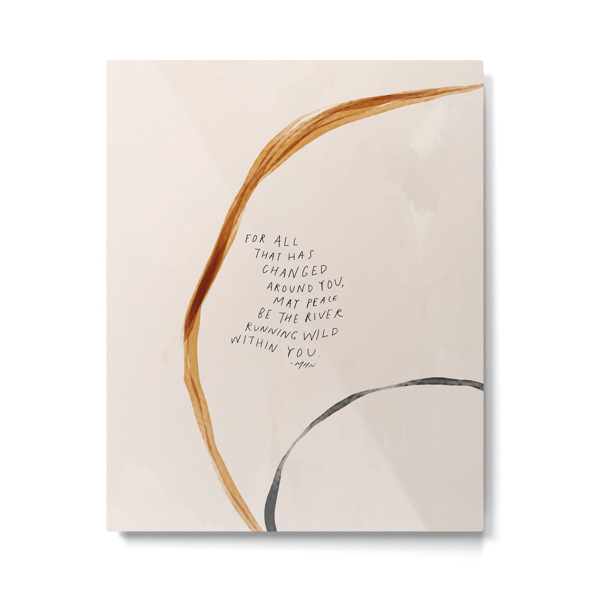 For All That Has Changed Around You, May Peace Be The River Running Wild Within You. Metal Print | TeksDecor