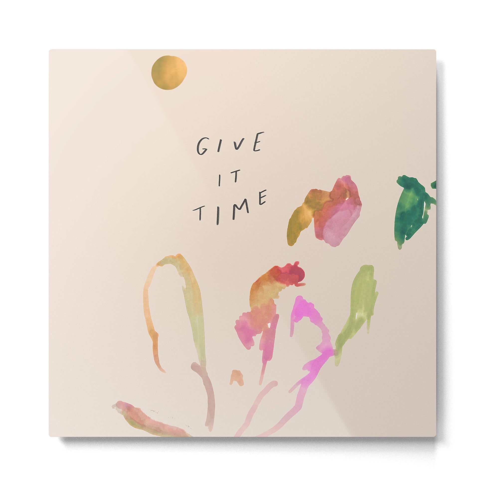 "Give It Time" Metal Print | TeksDecor
