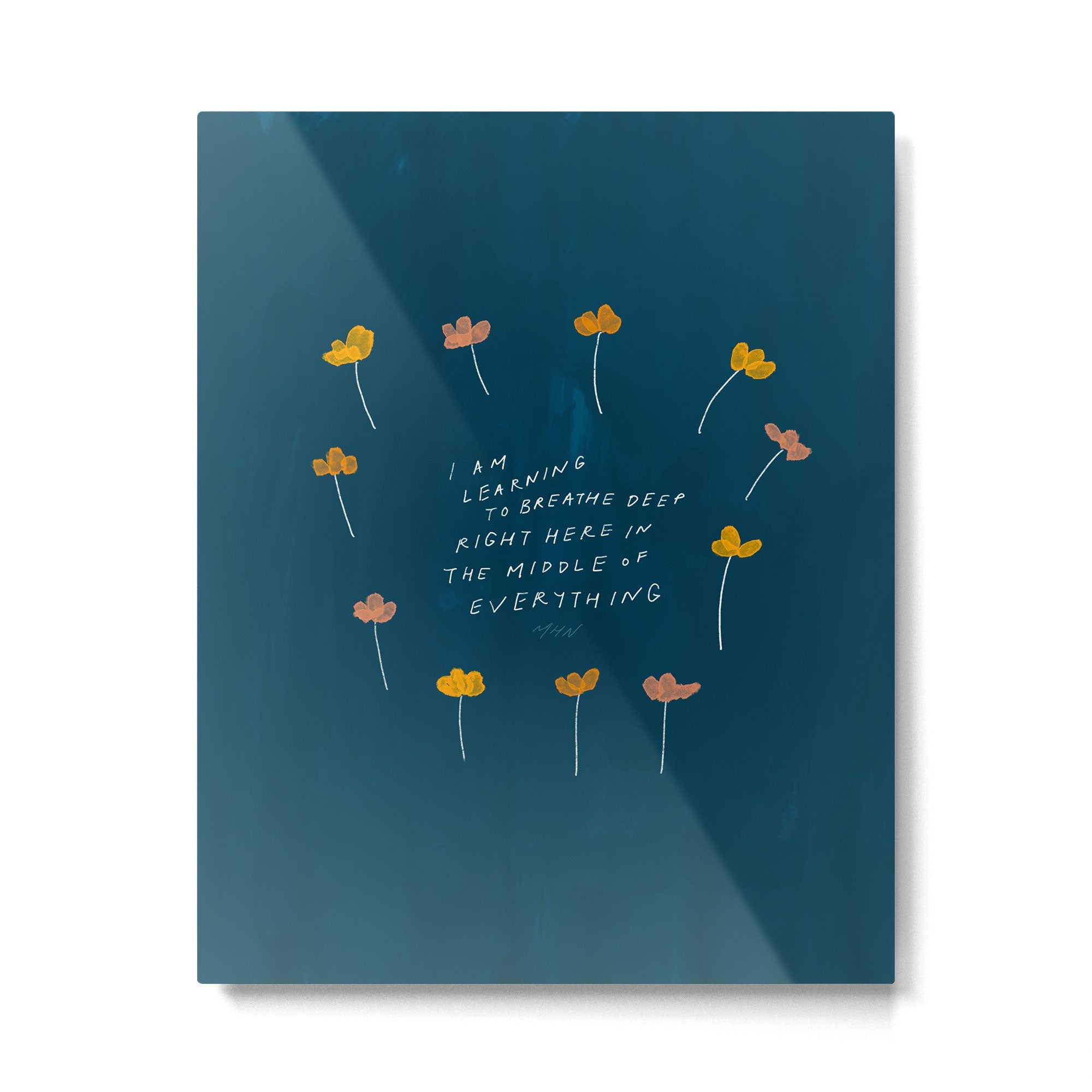 "I Am Learning To Breathe Deep Right Here In The Middle Of Everything." Metal Print | TeksDecor