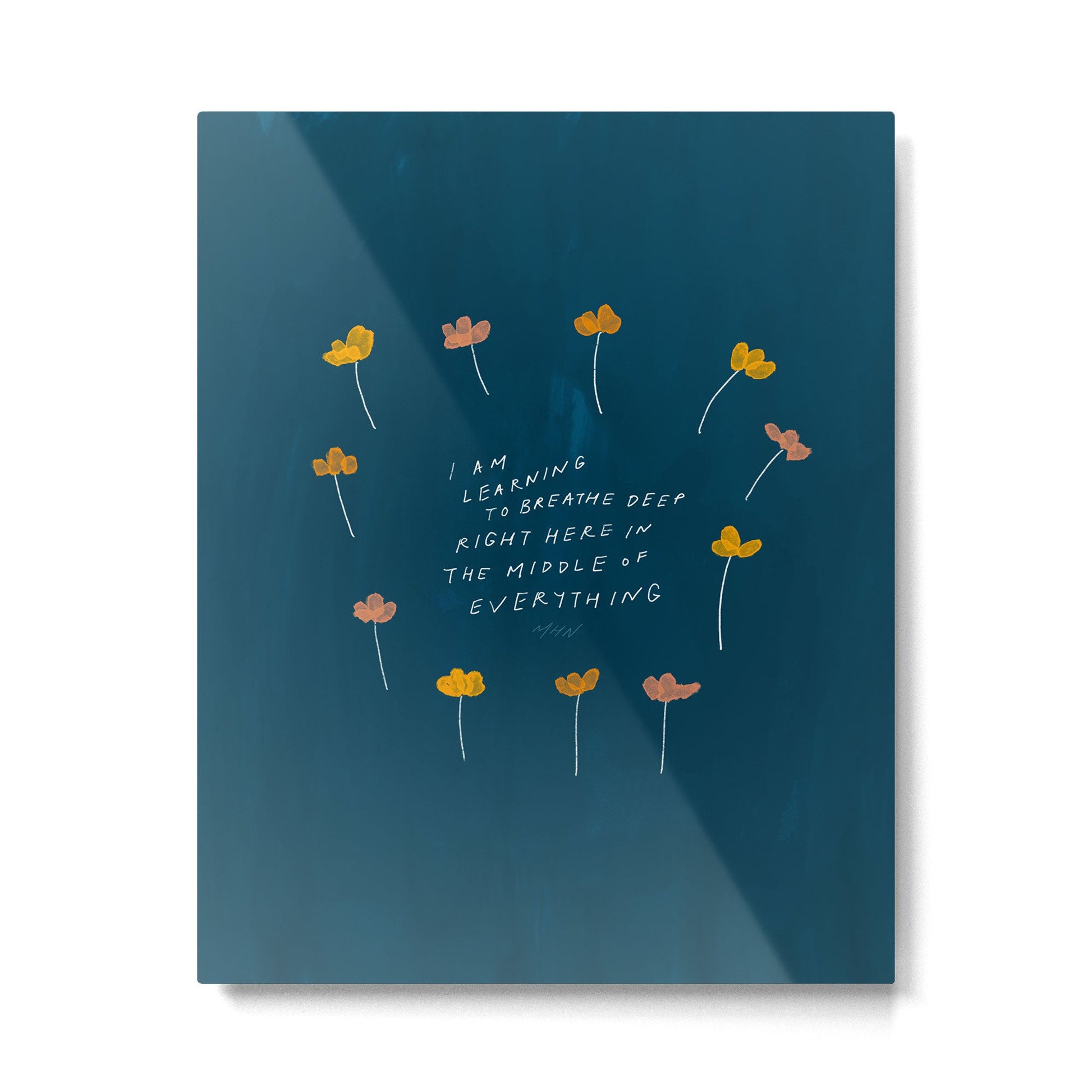 "I Am Learning To Breathe Deep Right Here In The Middle Of Everything." Metal Print | TeksDecor