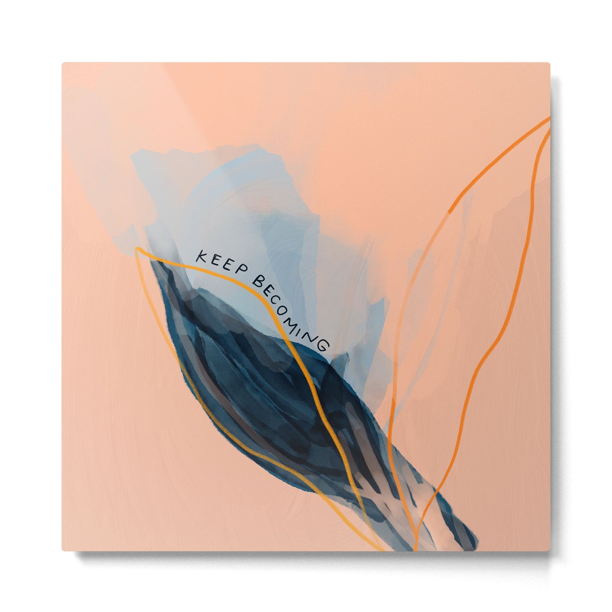 Keep Becoming Metal Print | TeksDecor