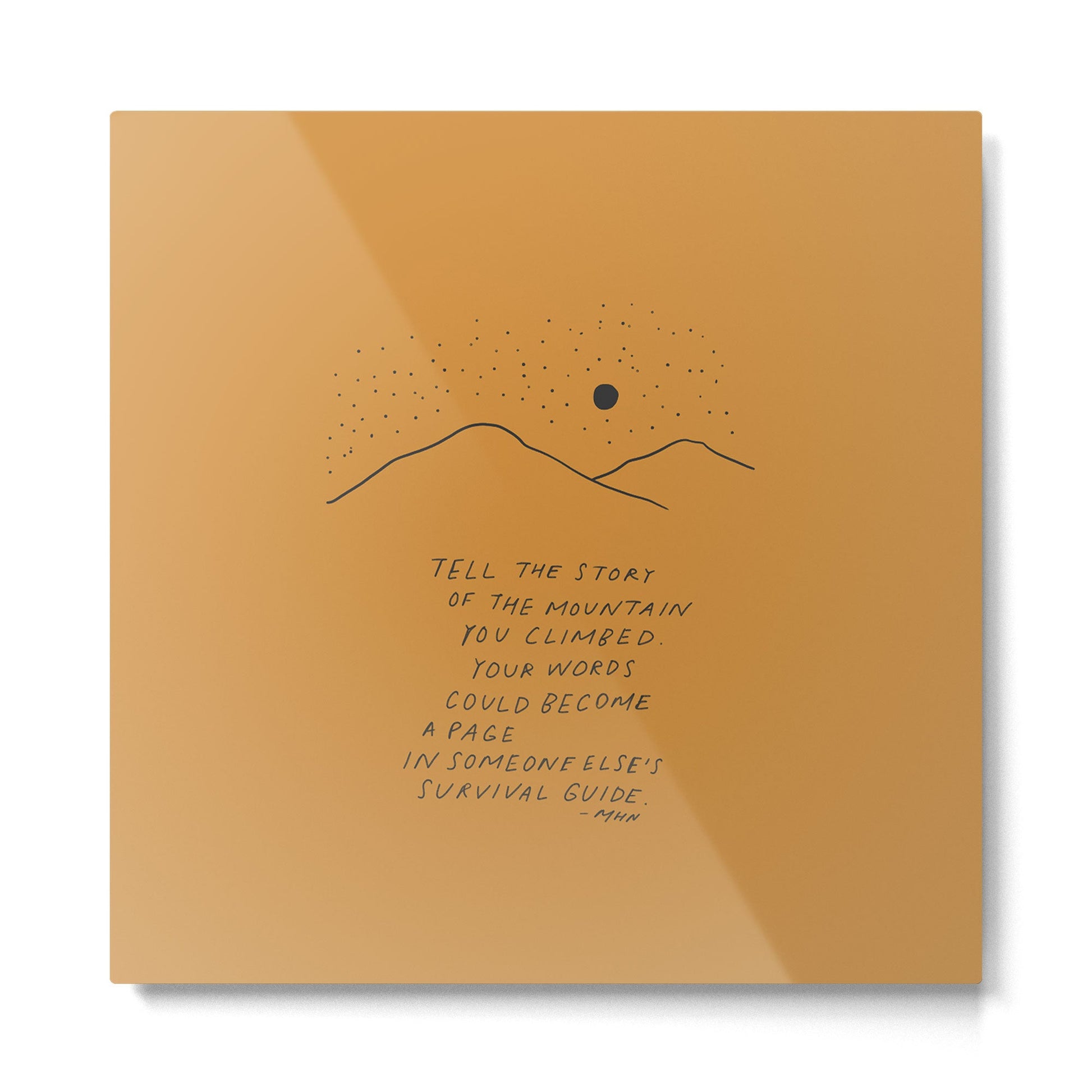 Tell The Story Of The Mountain You Climbed. Metal Print | TeksDecor