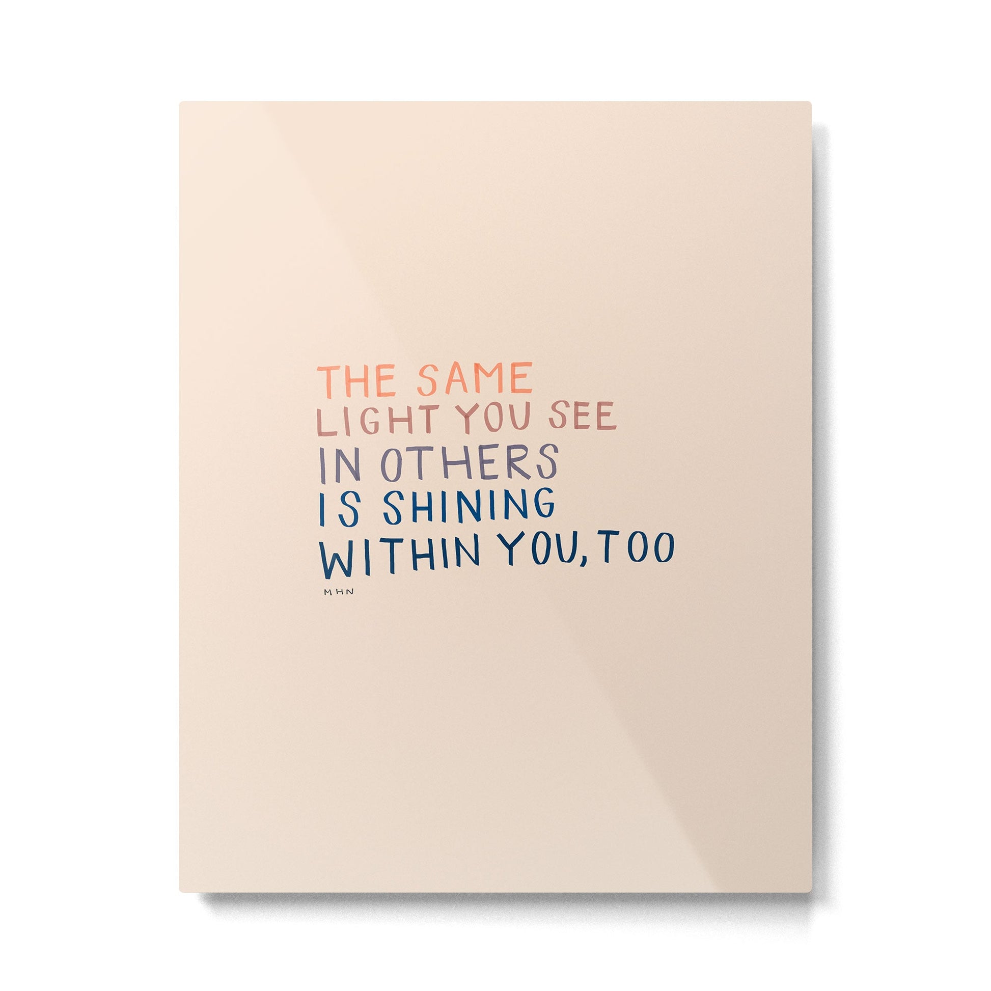 The Same Light You In Others Is Shining Within You, Too Metal Print | TeksDecor