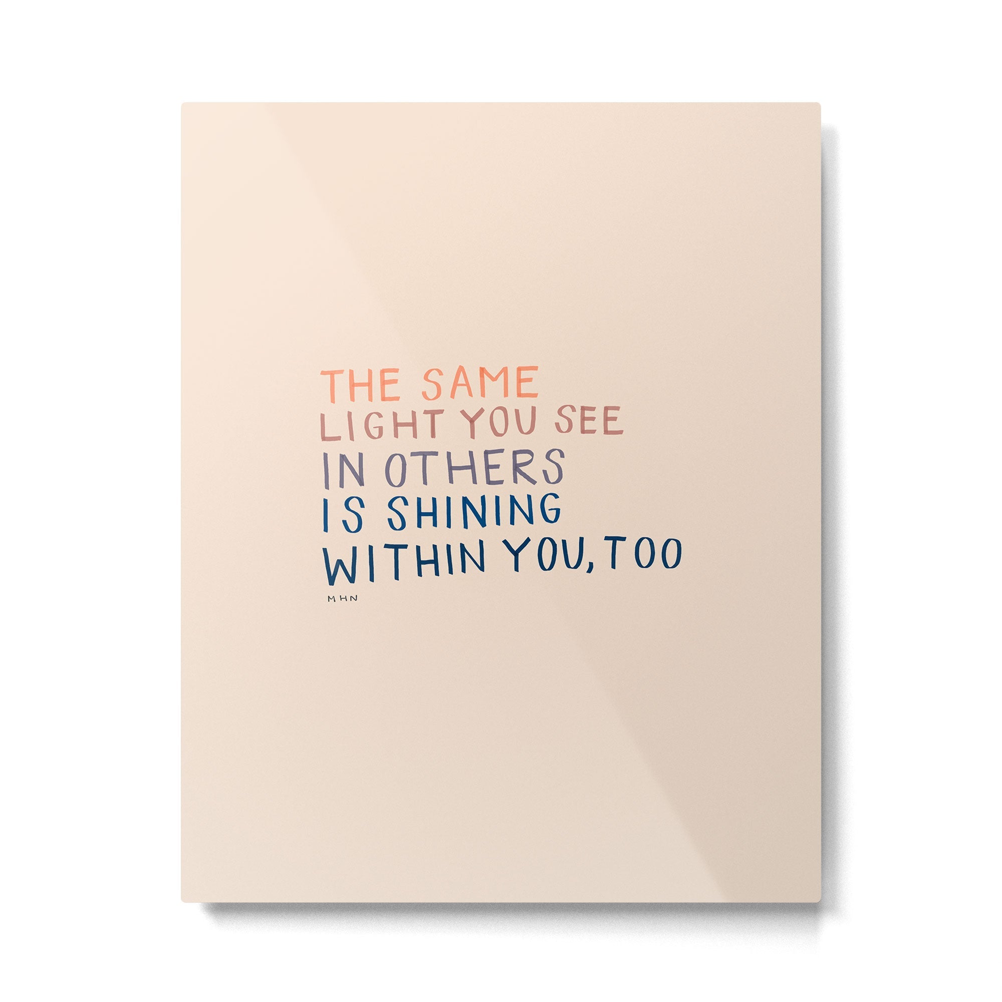 The Same Light You In Others Is Shining Within You, Too Metal Print | TeksDecor
