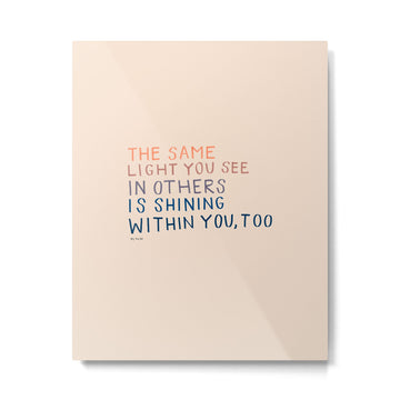 The Same Light You In Others Is Shining Within You, Too Metal Print | TeksDecor