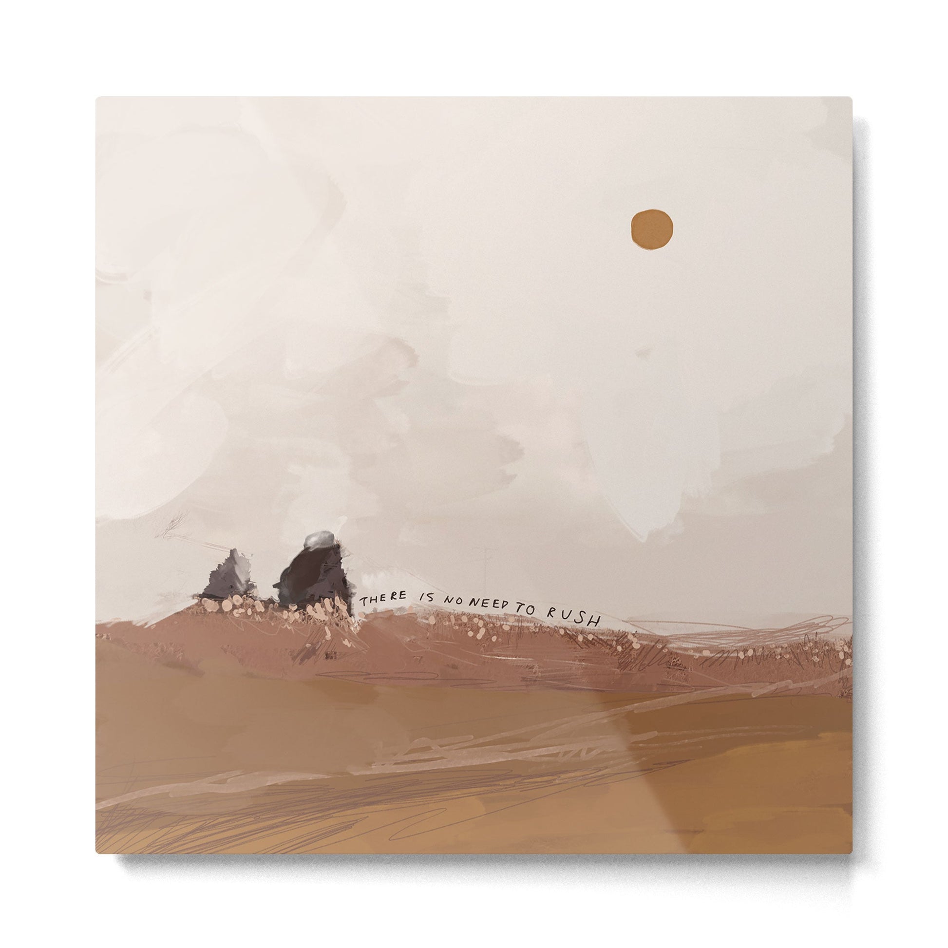 There Is No Need To Rush Metal Print | TeksDecor