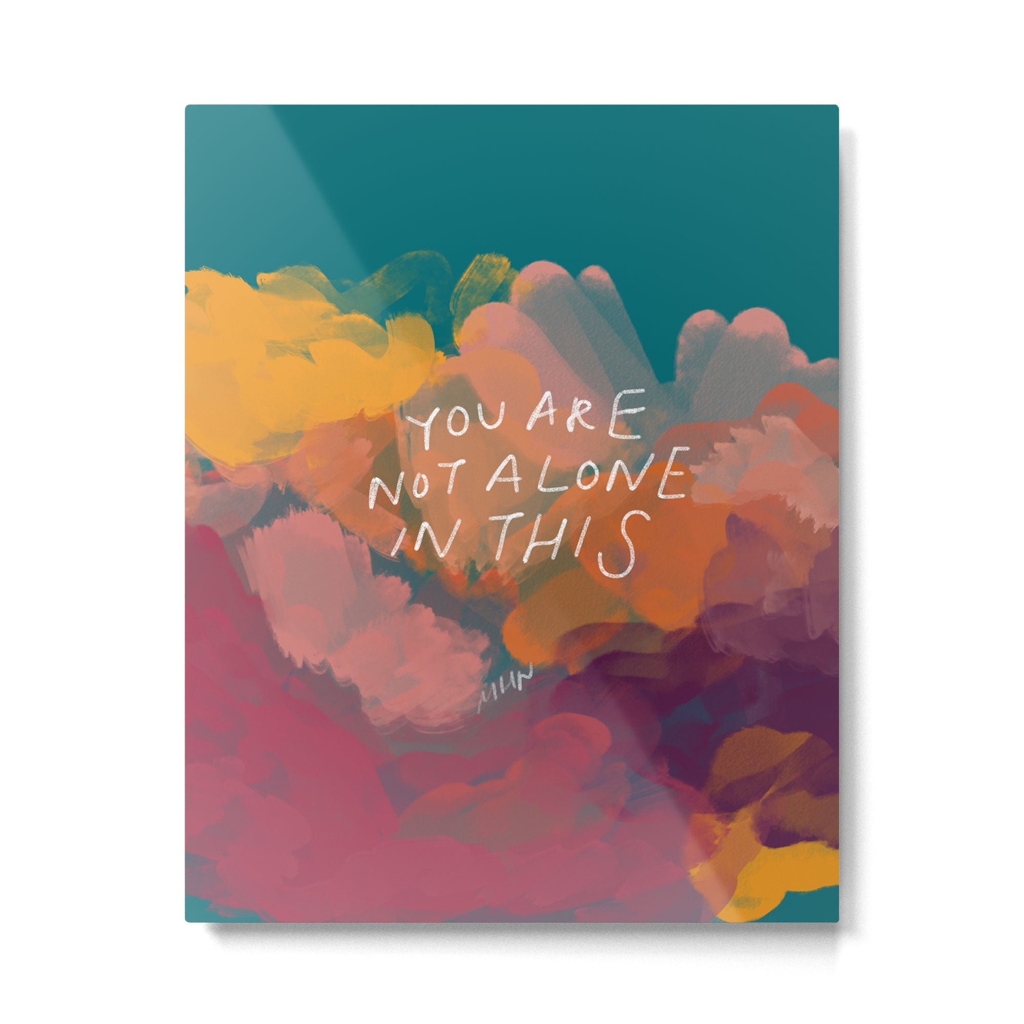 You Are Not Alone In This Metal Print | TeksDecor