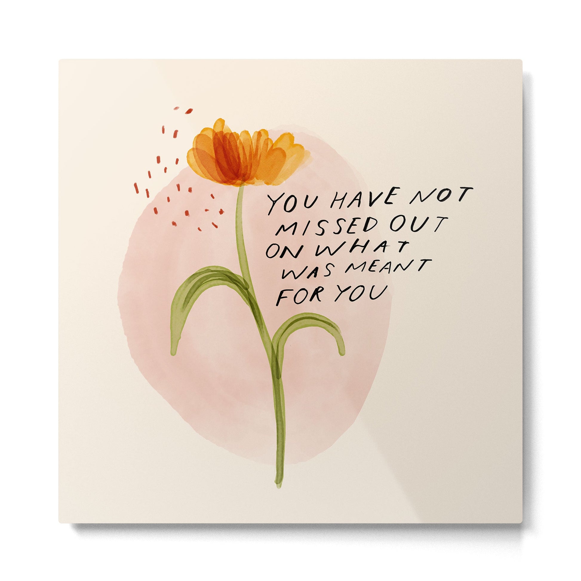 you have not missed out on what was meant for you Metal Print | TeksDecor