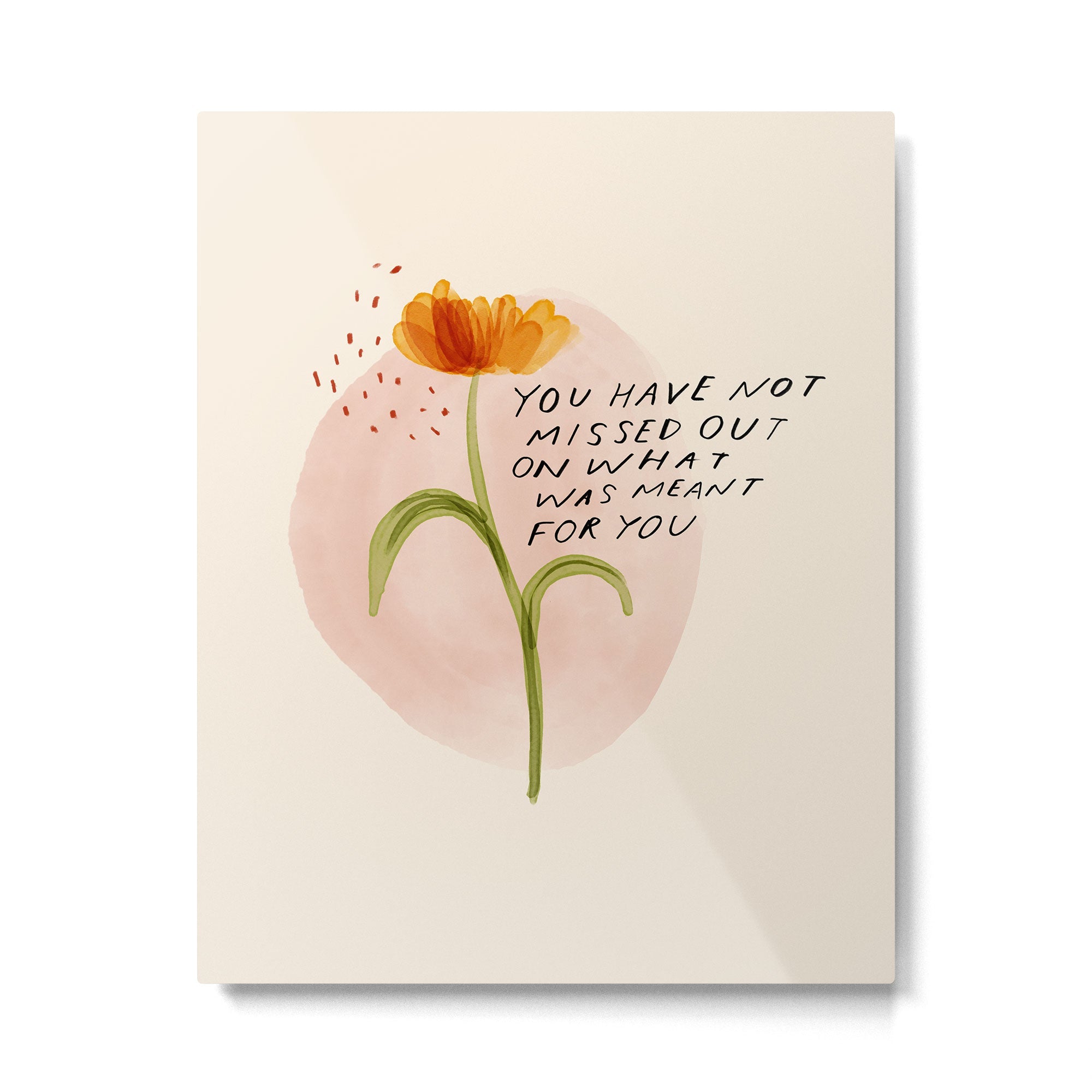 you have not missed out on what was meant for you Metal Print | TeksDecor