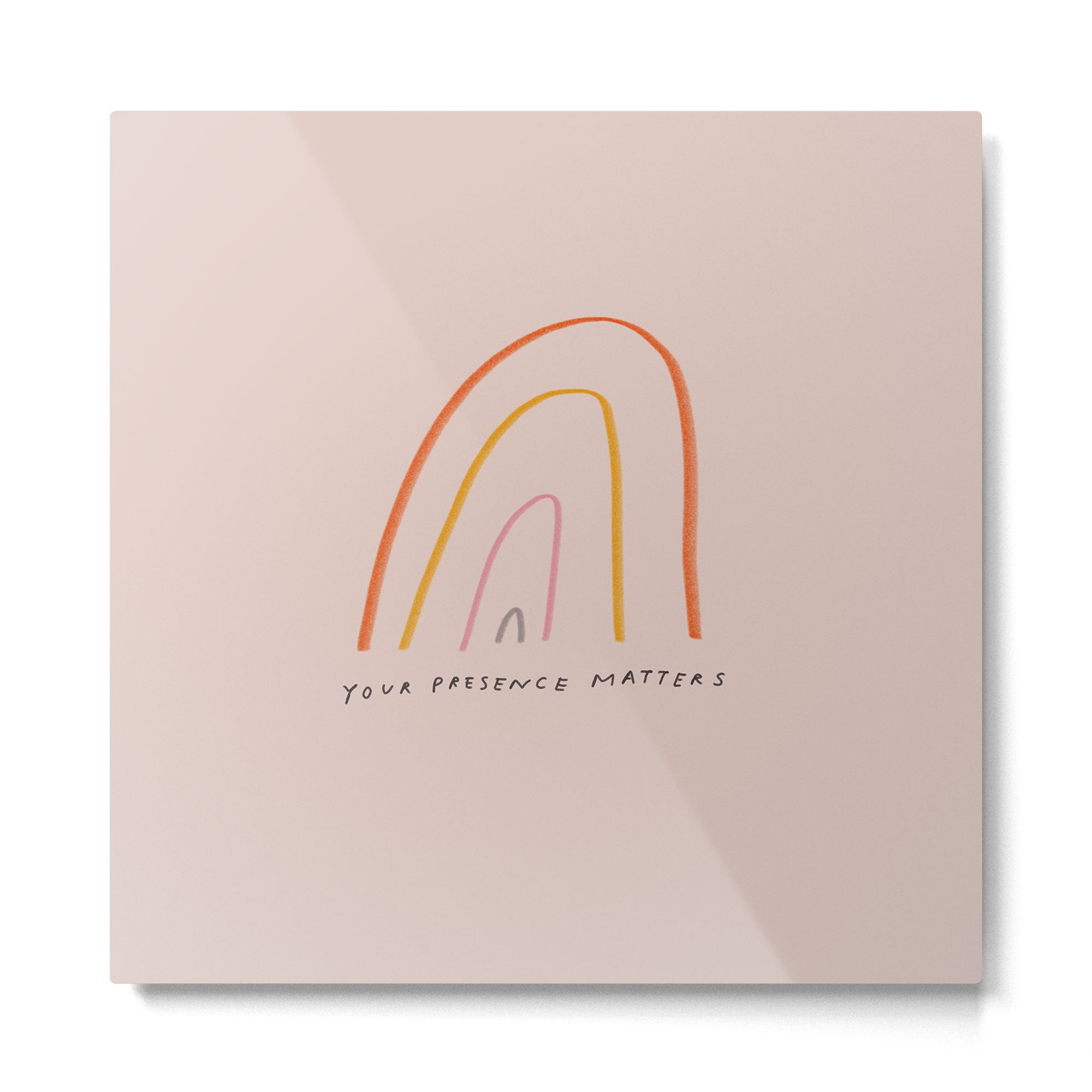 "Your Presence Matters" Metal Print | TeksDecor