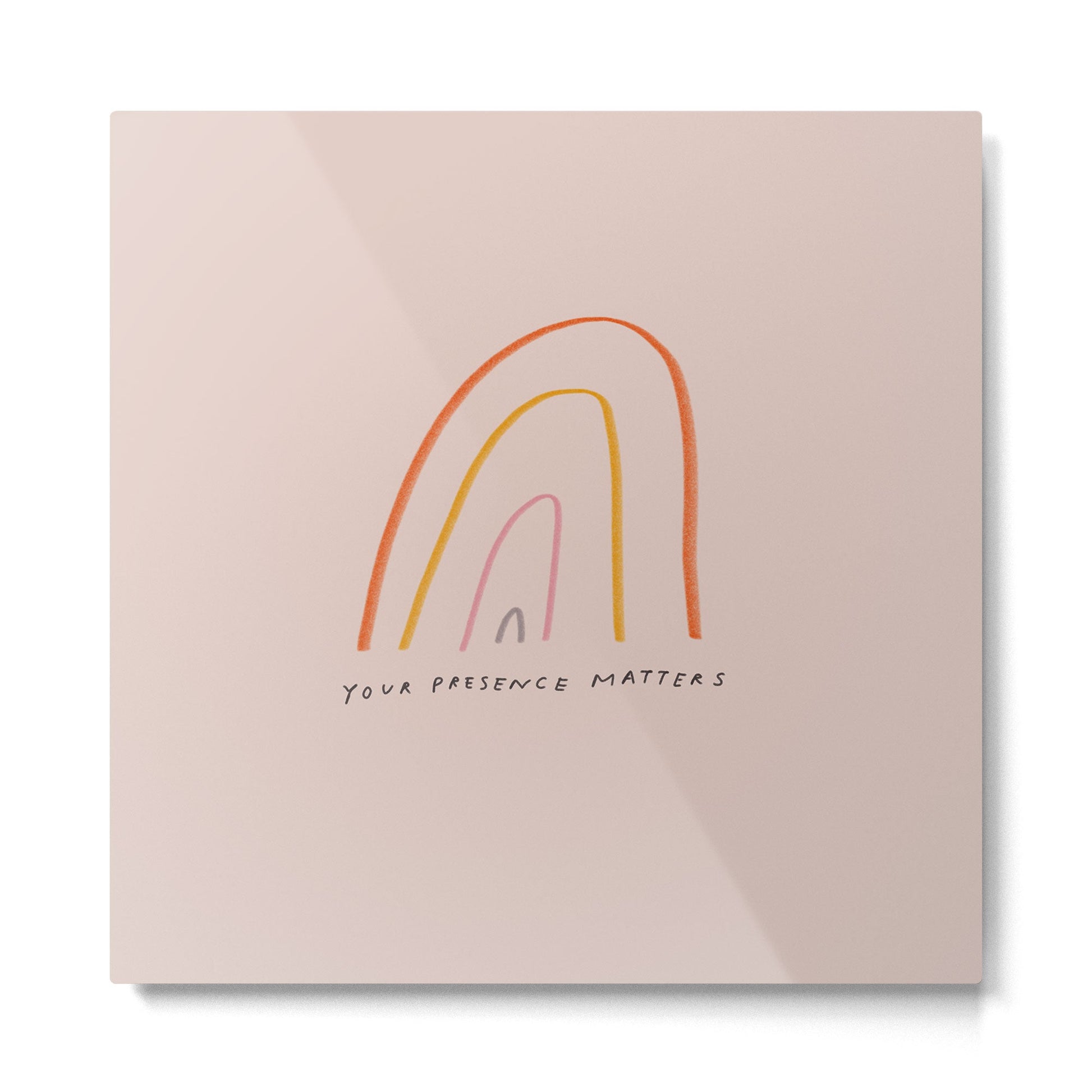 "Your Presence Matters" Metal Print | TeksDecor