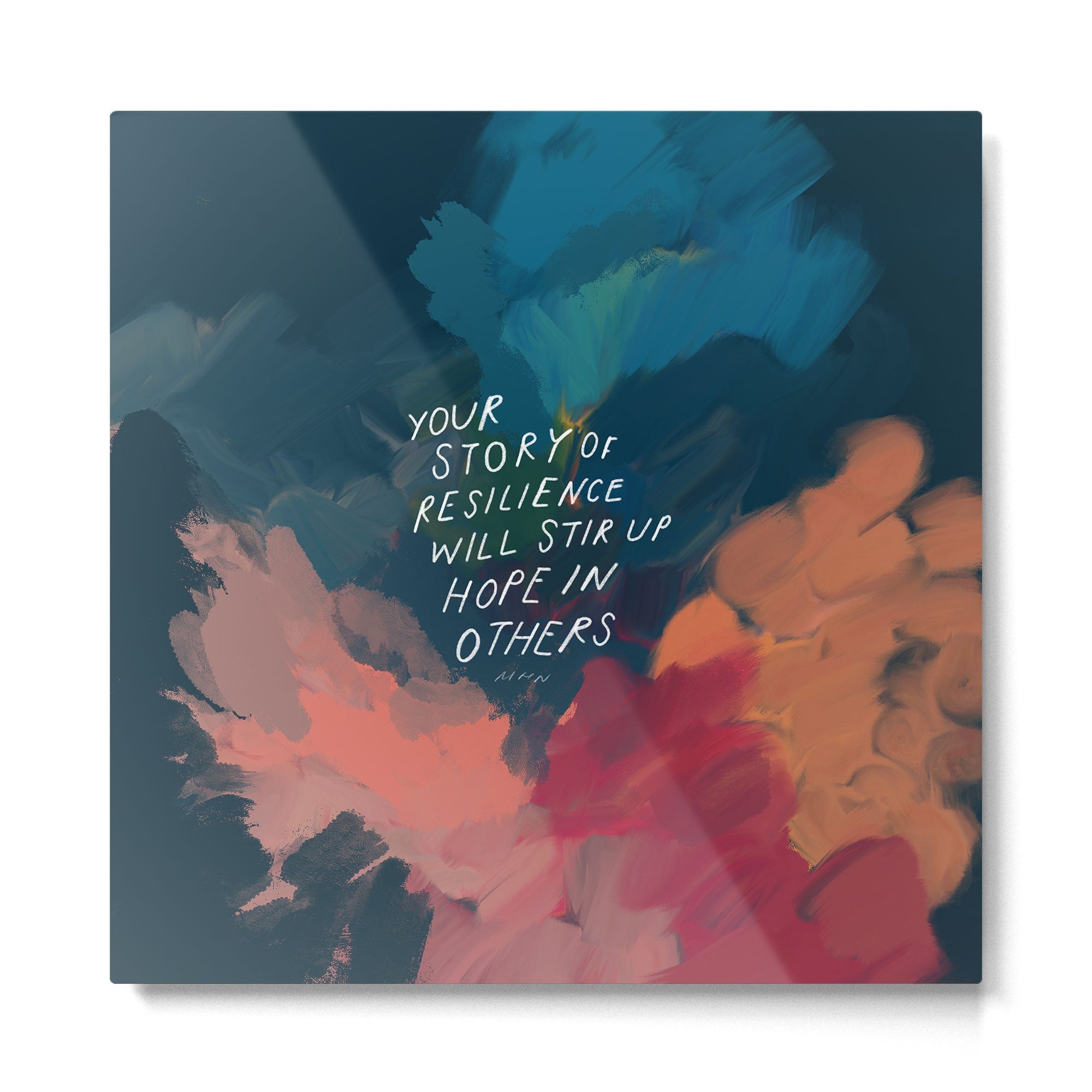 "Your Story Of Resilience Will Stir Up Hope In Others." Metal Print | TeksDecor