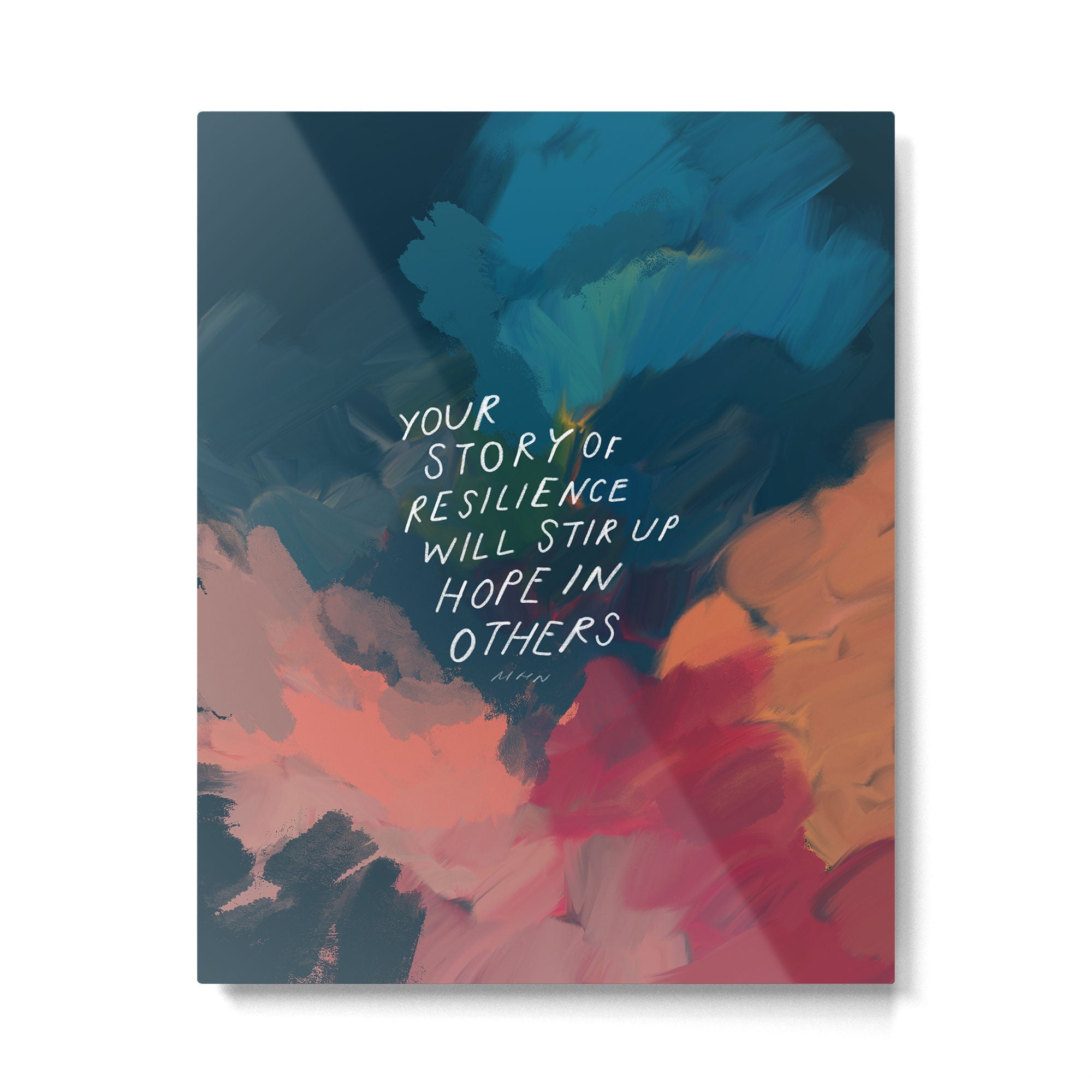 "Your Story Of Resilience Will Stir Up Hope In Others." Metal Print | TeksDecor