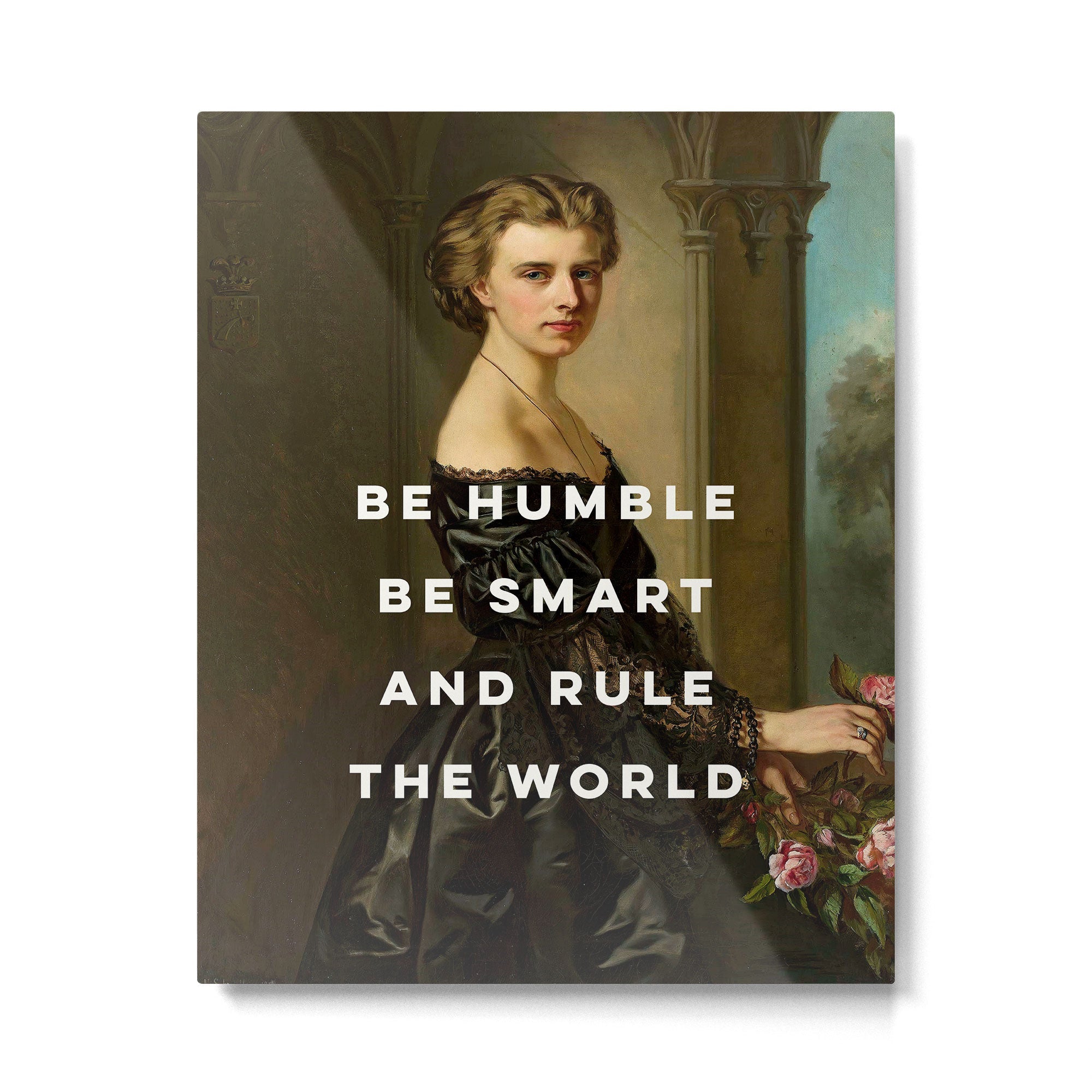 Be Humble Be Smart and Rule the World - Feminist Metal Print | TeksDecor