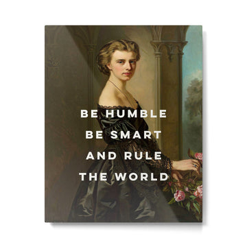 Be Humble Be Smart and Rule the World - Feminist Metal Print | TeksDecor