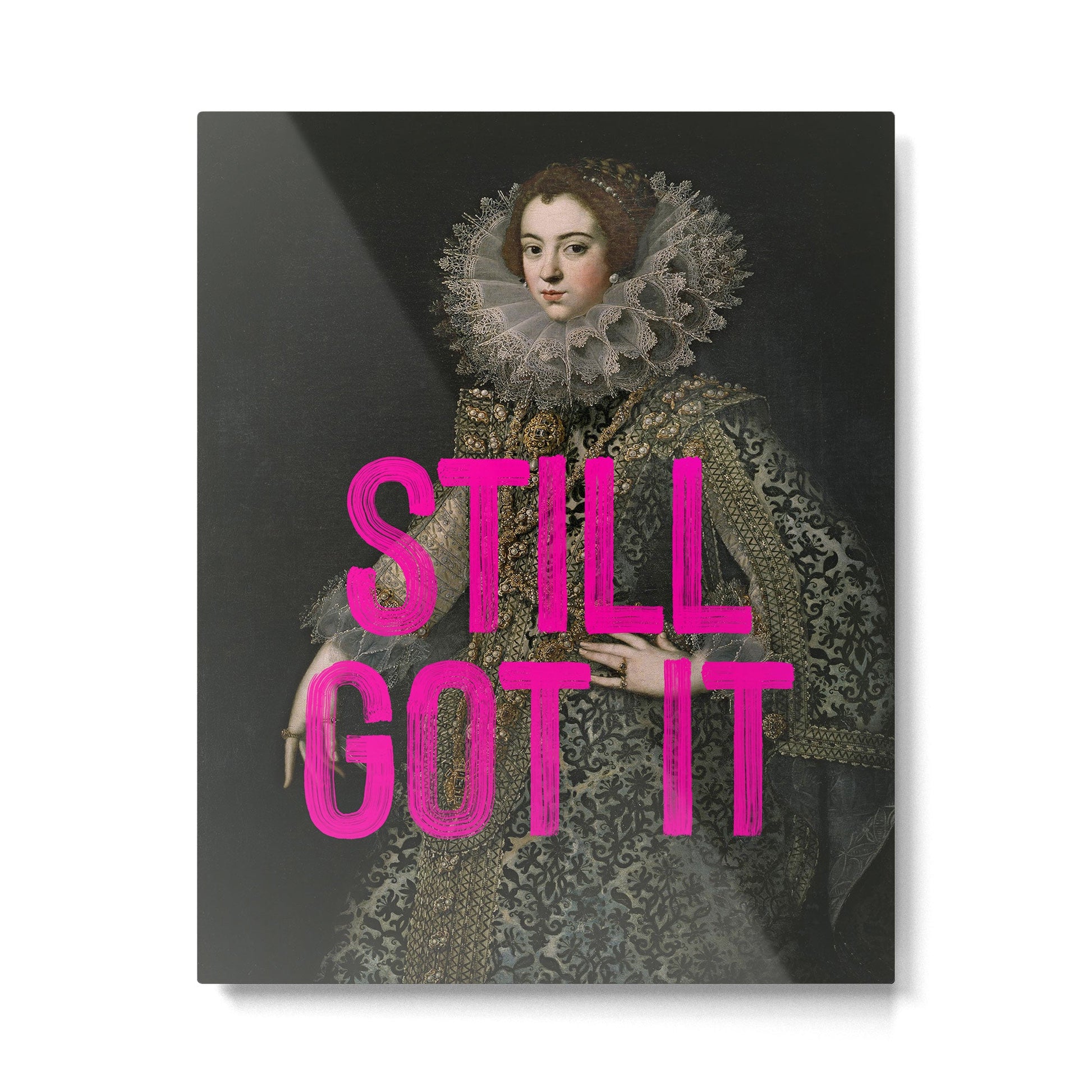Still Got It - Funny Inspirational Quote Metal Print | TeksDecor