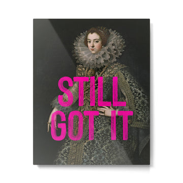 Still Got It - Funny Inspirational Quote Metal Print | TeksDecor