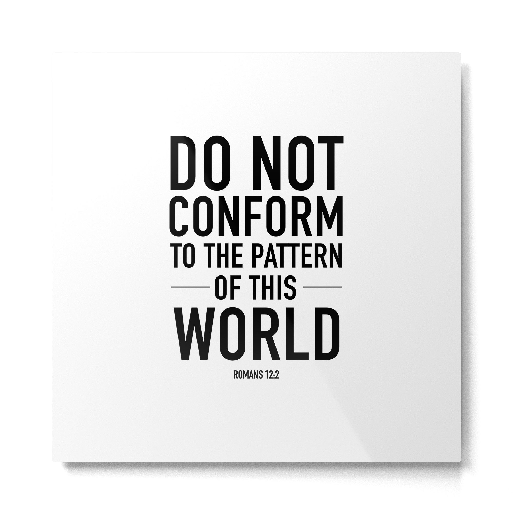 do not conform to the ways of this world Metal Print | TeksDecor