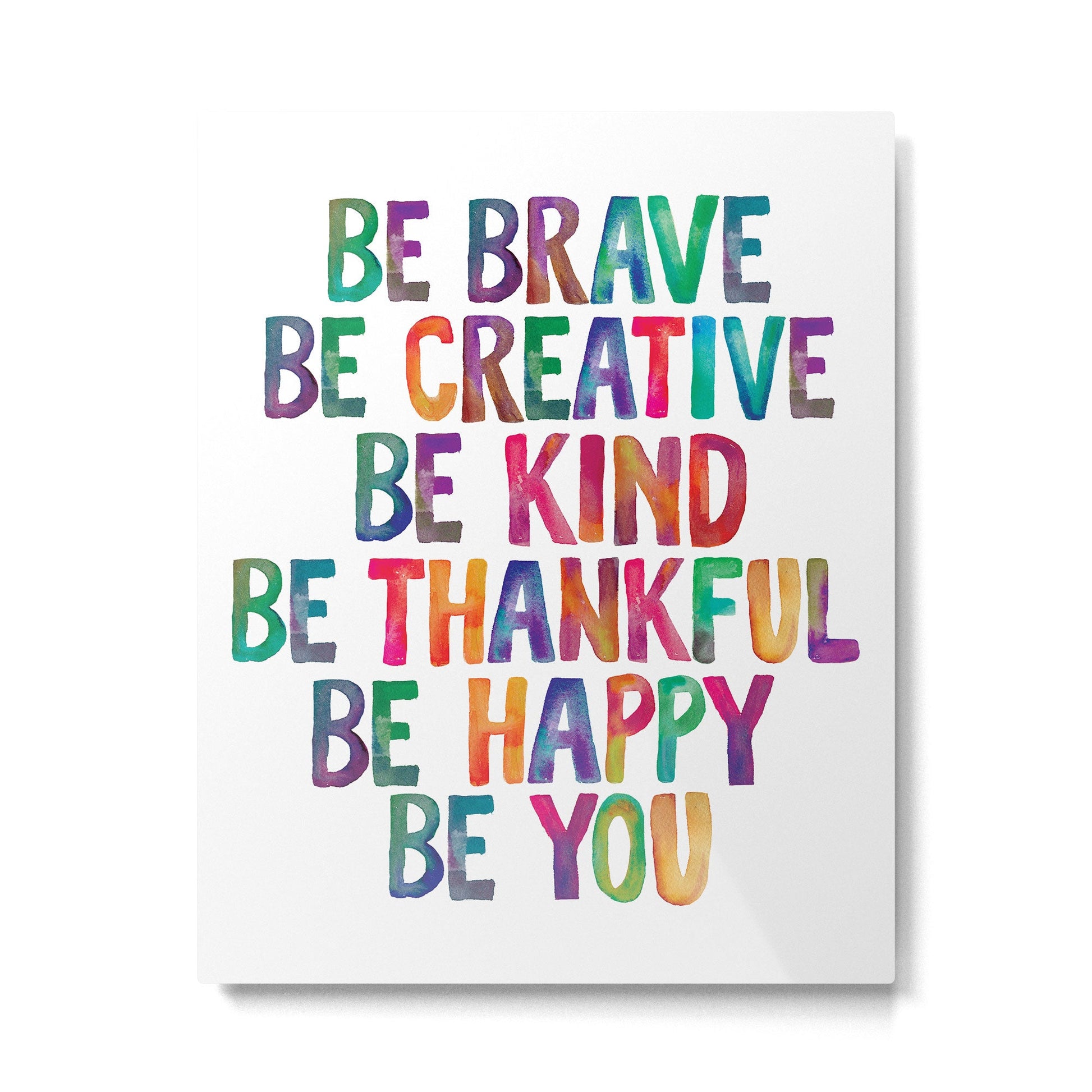 BE BRAVE BE CREATIVE BE KIND BE THANKFUL BE HAPPY BE YOU rainbow watercolor Metal Print | TeksDecor