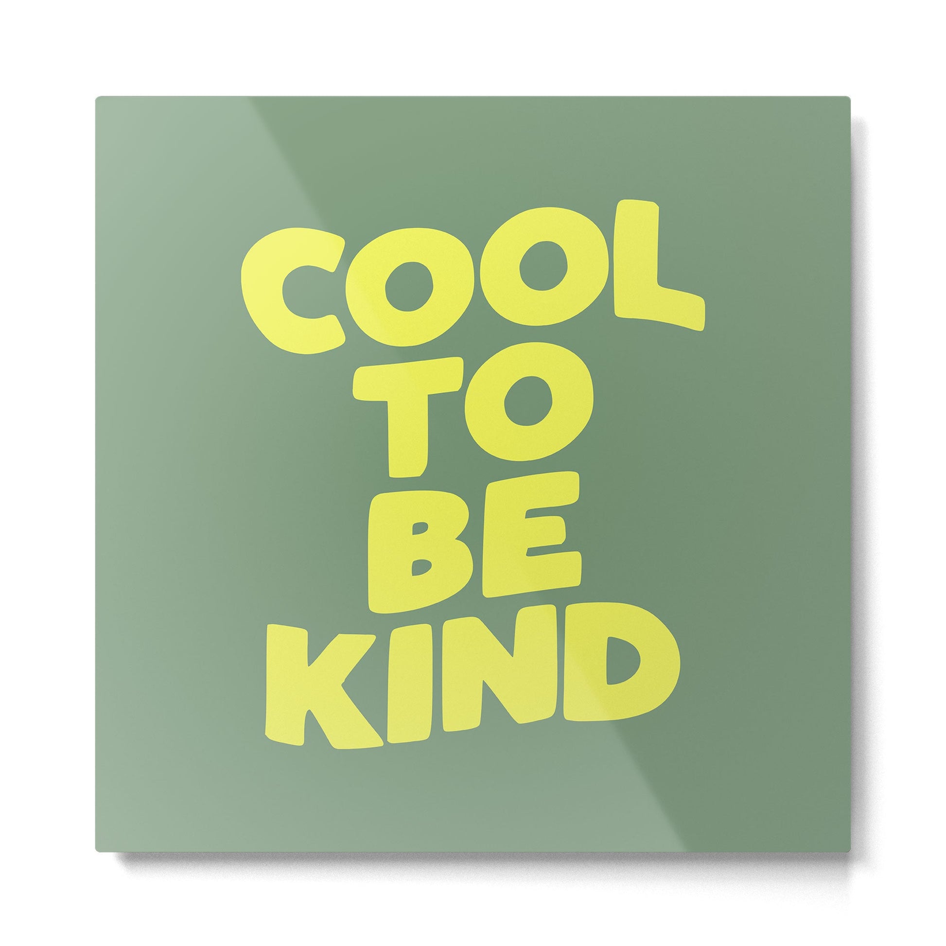 Cool to Be Kind Metal Print | TeksDecor