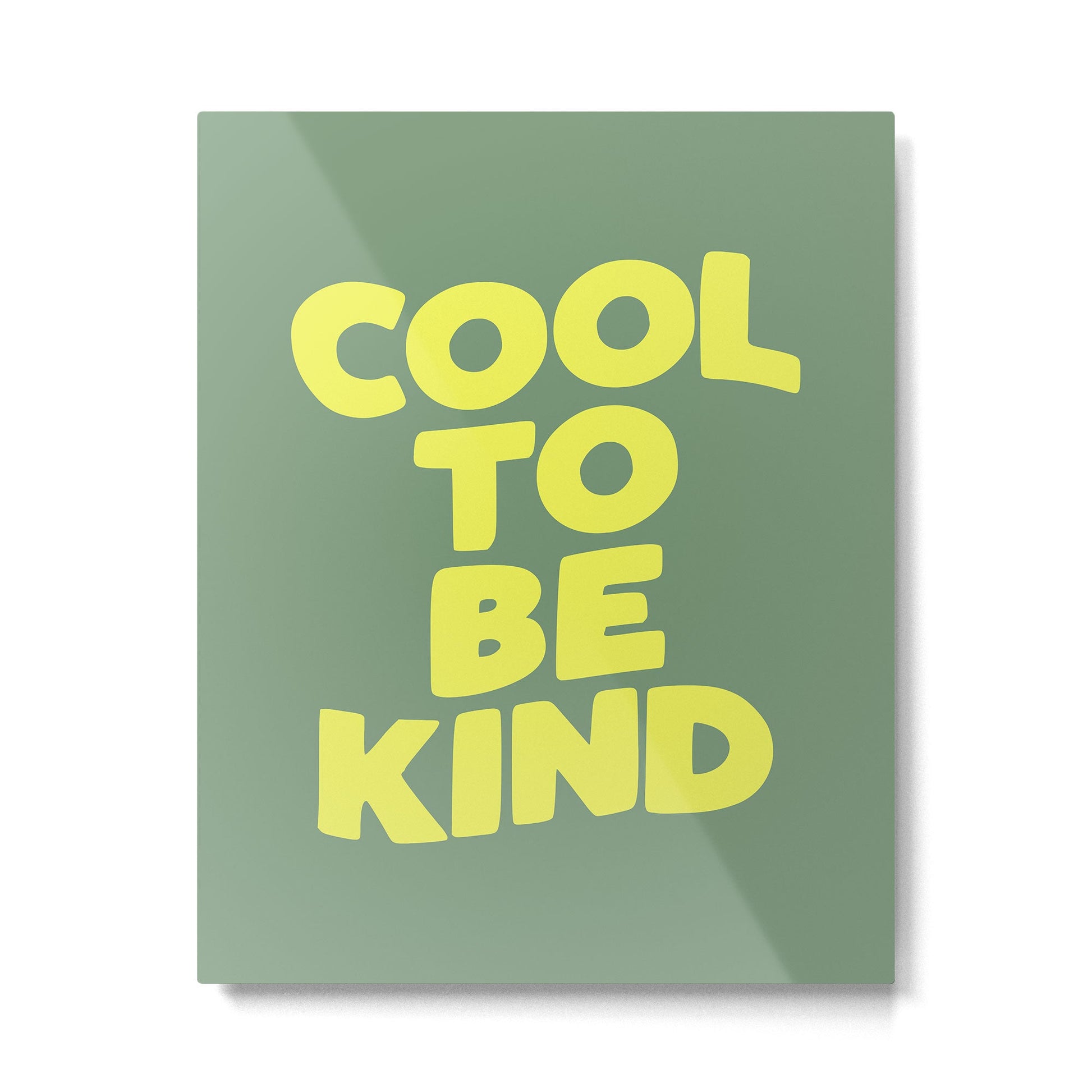 Cool to Be Kind Metal Print | TeksDecor