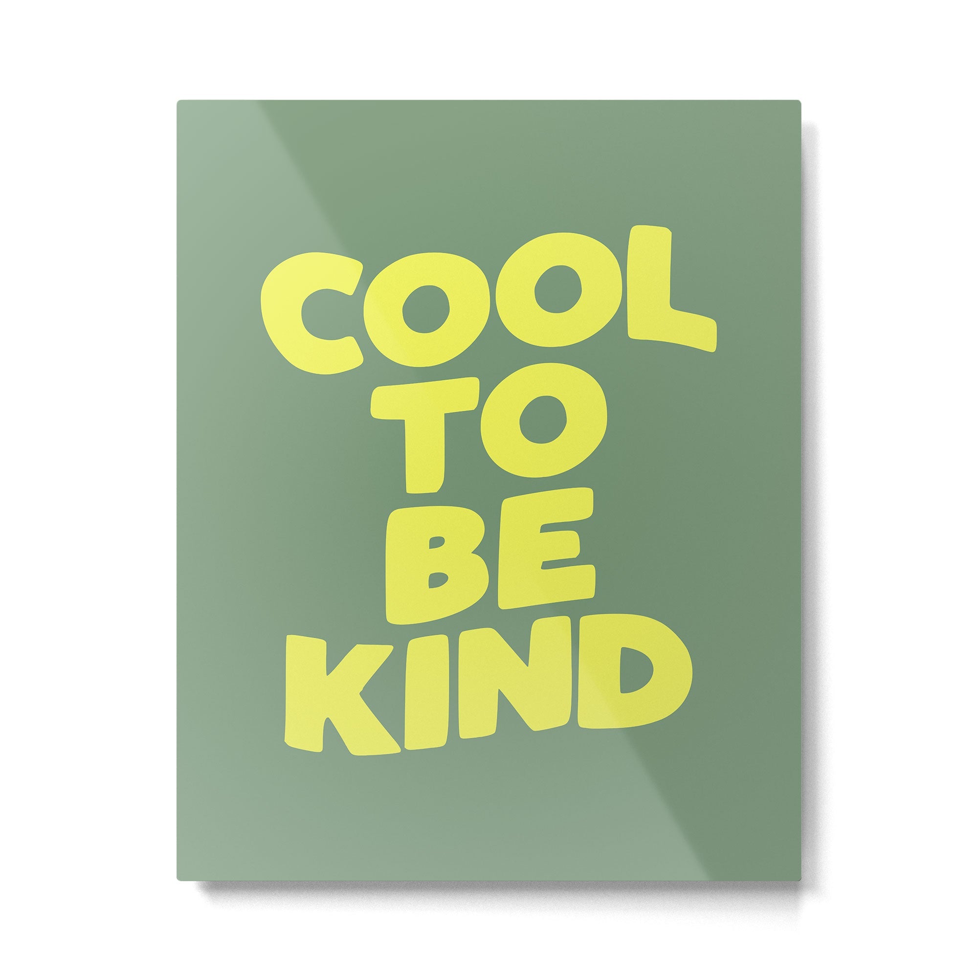 Cool to Be Kind Metal Print | TeksDecor
